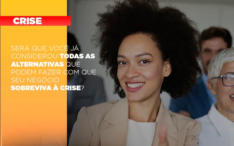 sera-que-voce-ja-considerou-todas-as-alternativas-que-podem-fazer-com-que-seu-negocio-sobreviva-a-crise