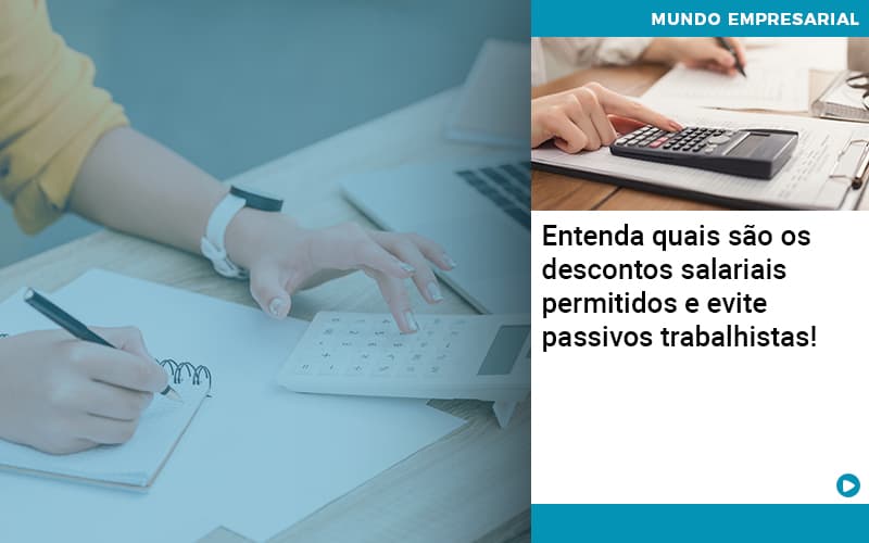 Entenda Quais Sao Os Descontos Salariais Permitidos E Evite Passivos Trabalhistas - Abrir Empresa Simples