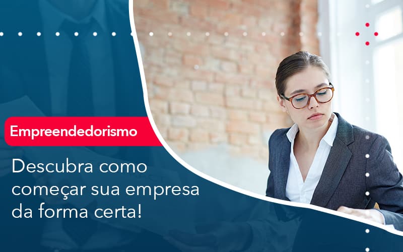 Descubra Como Comecar Sua Empresa Da Forma Certa - Abrir Empresa Simples