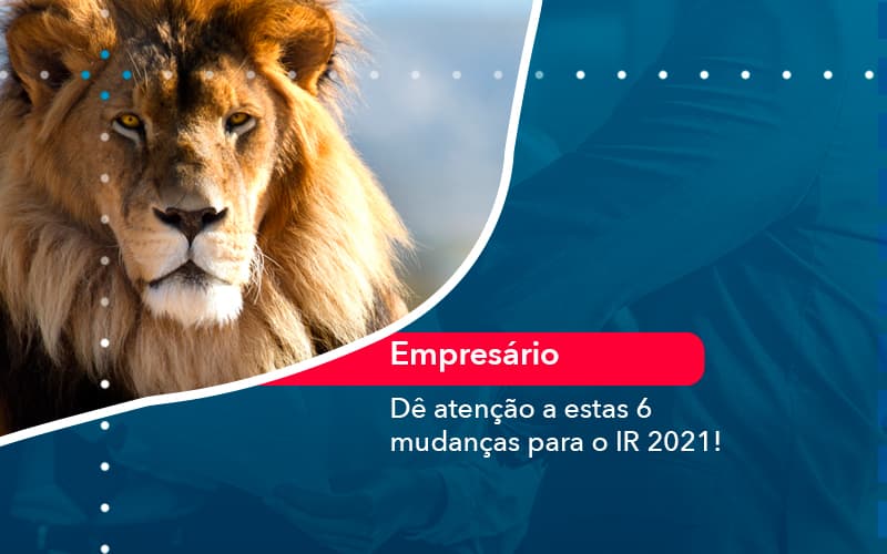 De Atencao A Estas 6 Mudancas Para O Ir 2021 (1) - Abrir Empresa Simples