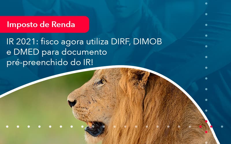 Ir 2021 Fisco Agora Utiliza Dirf Dimob E Dmed Para Documento Pre Preenchido Do Ir (1) - Abrir Empresa Simples