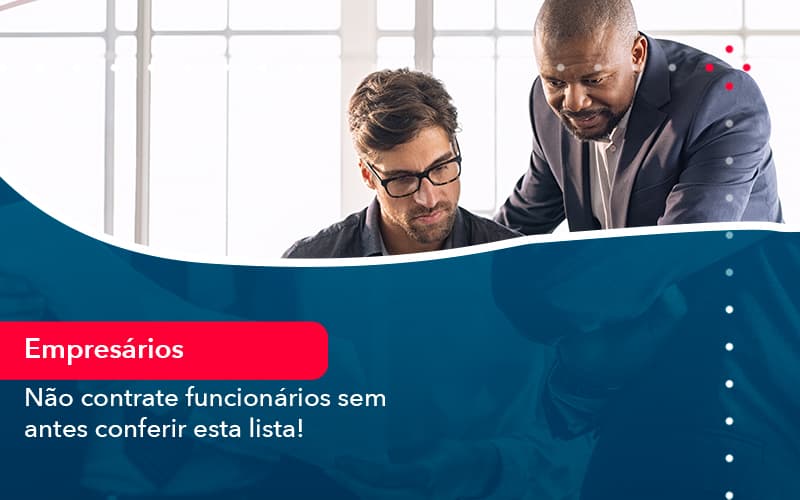 Nao Contrate Funcionarios Sem Antes Conferir Esta Lista (1) - Abrir Empresa Simples