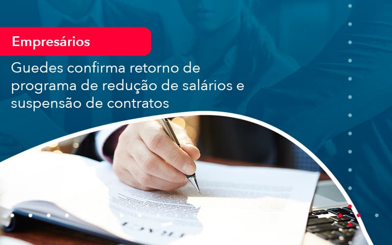 Reducao De Salarios E Suspensao De Contratos Podem Voltar Saiba O Que Disse Guedes Sobre Isso (1) - Abrir Empresa Simples