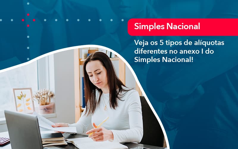 Veja Os 5 Tipos De Aliquotas Diferentes No Anexo I Do Simples Nacional (1) - Abrir Empresa Simples