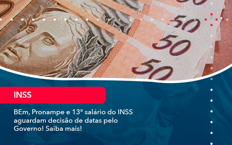 Bem Pronampe E 13 Salario Do Inss Aguardam Decisao De Datas Pelo Governo Saiba Mais (1) - Abrir Empresa Simples