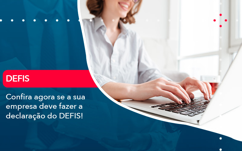 Confira Agora Se A Sua Empresa Deve Fazer A Declaracao Do Defis (1) - Abrir Empresa Simples