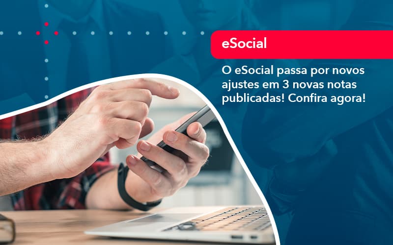 O E Social Passa Por Novos Ajustes Em 3 Novas Notas Publicadas Confira Agora (1) - Abrir Empresa Simples