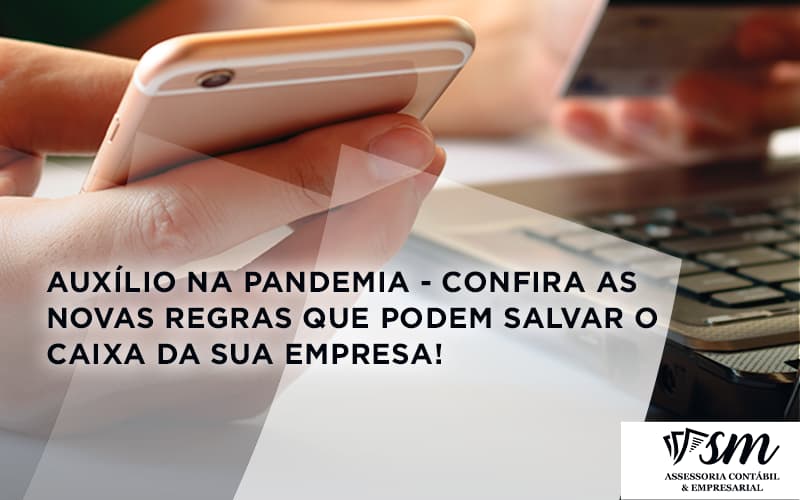 Auxilio Na Pandemia Confira As Novas Regras Que Podem Salvar O Caixa Da Sua Empresa Ssm - Contabilidade em Niterói | SM Contabilidade