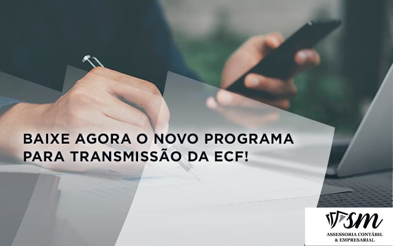 Baixe Agora O Novo Programa Para Transmissao Da Ecf Smm - Contabilidade em Niterói | SM Contabilidade