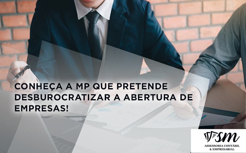 Conheca A Mp Que Pretende Desburocratizar A Abertura De Empresa Smm - Contabilidade em Niterói | SM Contabilidade