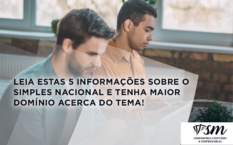 Leia Estas 5 Informações Sobre O Simples Nacional E Tenha Maior Domínio Acerca Do Tema Sm Assessoria - Contabilidade em Niterói | SM Contabilidade