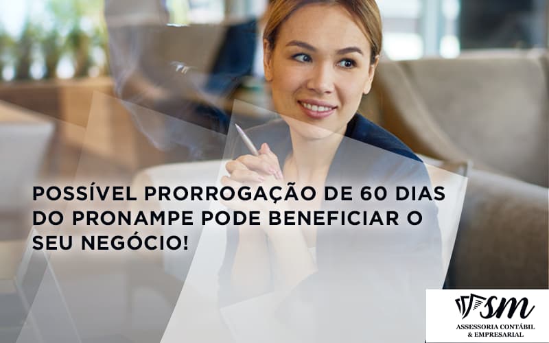 Possível Prorrogação De 60 Dias Do Pronampe Pode Beneficiar O Seu Negócio Sm Assessoria - Contabilidade em Niterói | SM Contabilidade