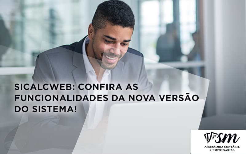 Confira As Funcionalidades Da Nova Versão Do Sistema Sm Assessoria - Contabilidade em Niterói | SM Contabilidade