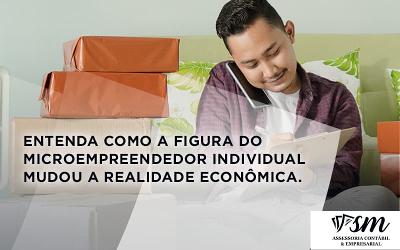 Entenda Como A Figura Do Microempreendedor Individual Mudou A Realidade Econômica. Sm Assessoria - Contabilidade em Niterói | SM Contabilidade